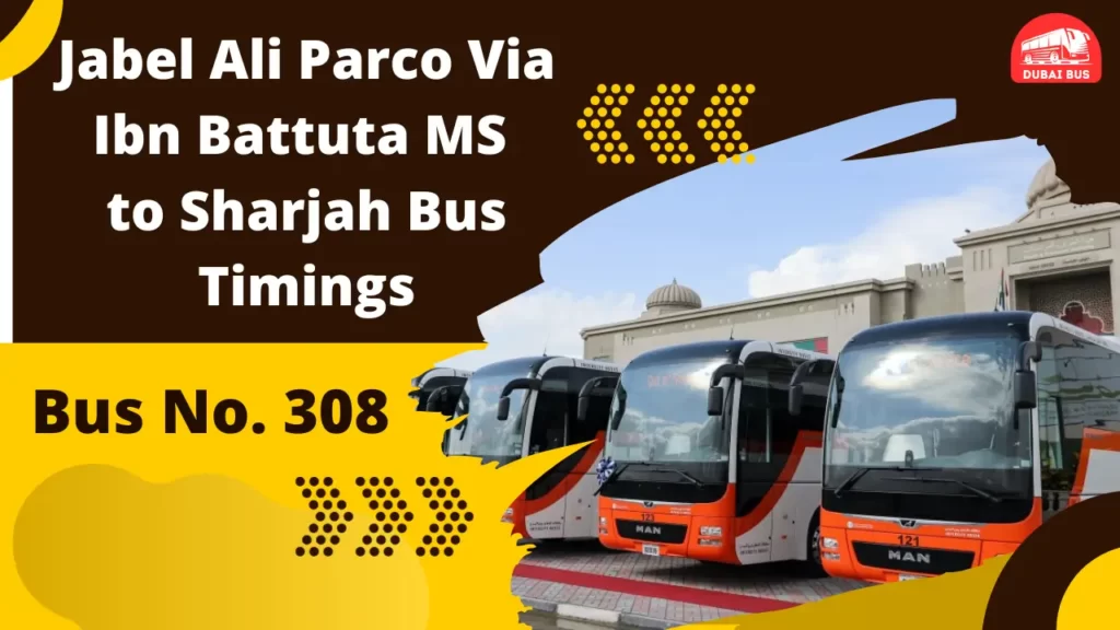 308 bus route jebel ali to sharjah bus timings via ibn battuta