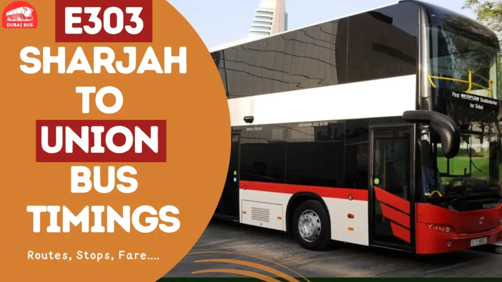 E303 Bus Route Sharjah To Union Bus Timings Fares Stops