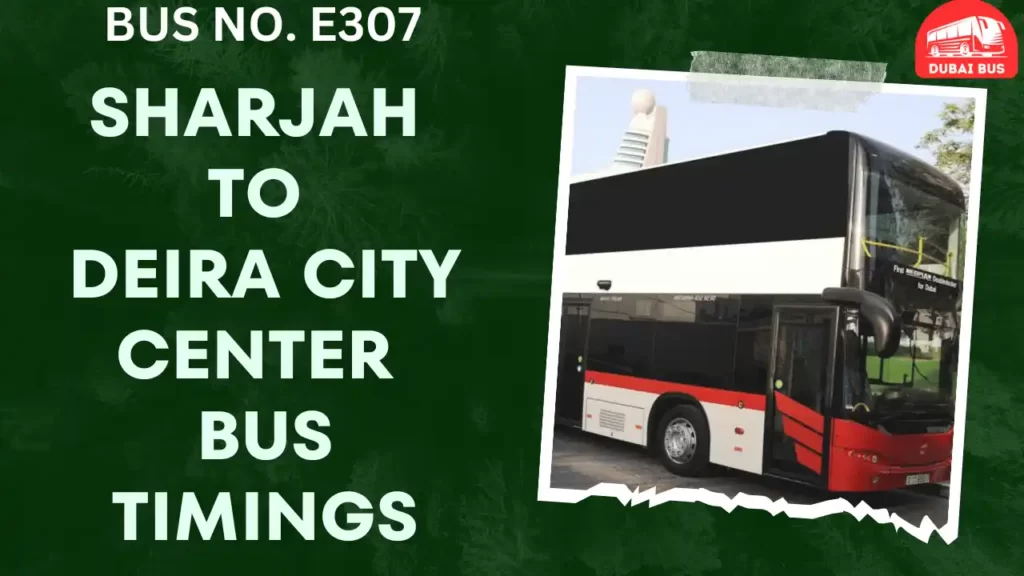 E307 Bus Route E307 Bus Timing From Sharjah to deira city centre dubai