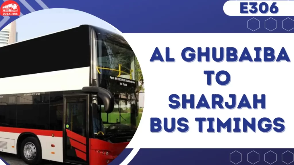 e306 bus route al ghubaiba to sharjah bus timings fares stops