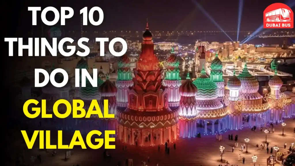 Top 10 things to do In Global Village Dubai