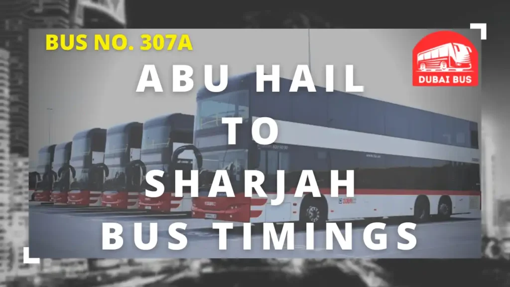 e307 a abu hail to sharjah bus timing, fare, stops