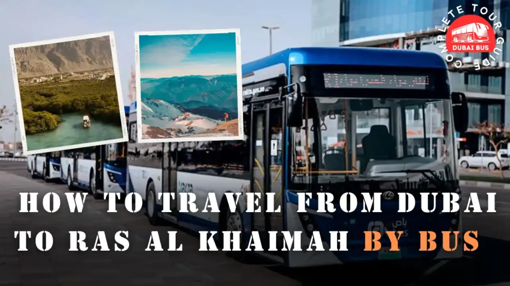 Dubai To Ras Al Khaimah Bus Timings Fare Route Distance