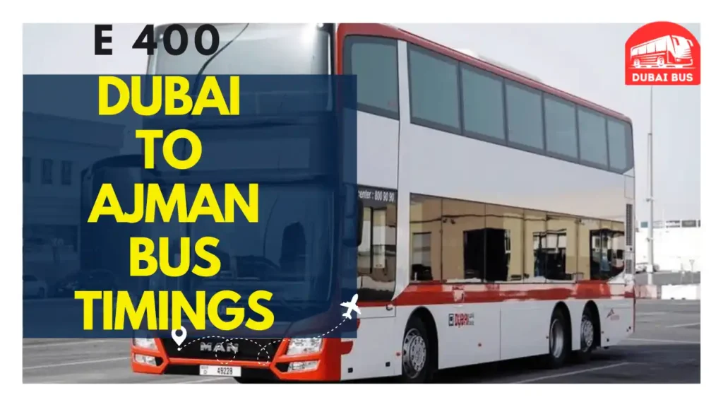 E400 Dubai To Ajman Bus Timing, Fare, Stops, Distance