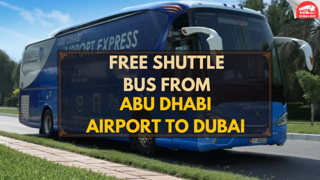 Free Shuttle Bus from Abu Dhabi Airport to Dubai Timing Complete Guide