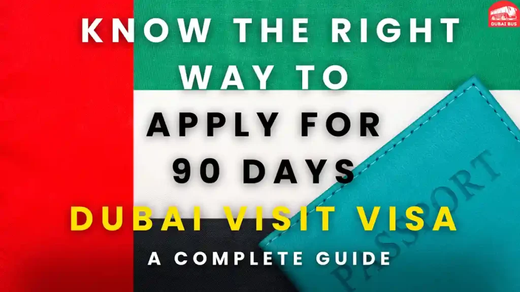 How Do I Apply for a 90 Day Dubai Visa the Right Way