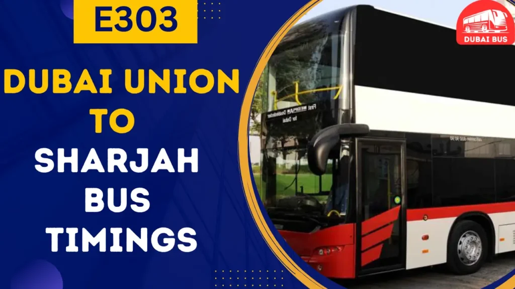 e303 bus route dubai union to sharjah bus timings fare stops