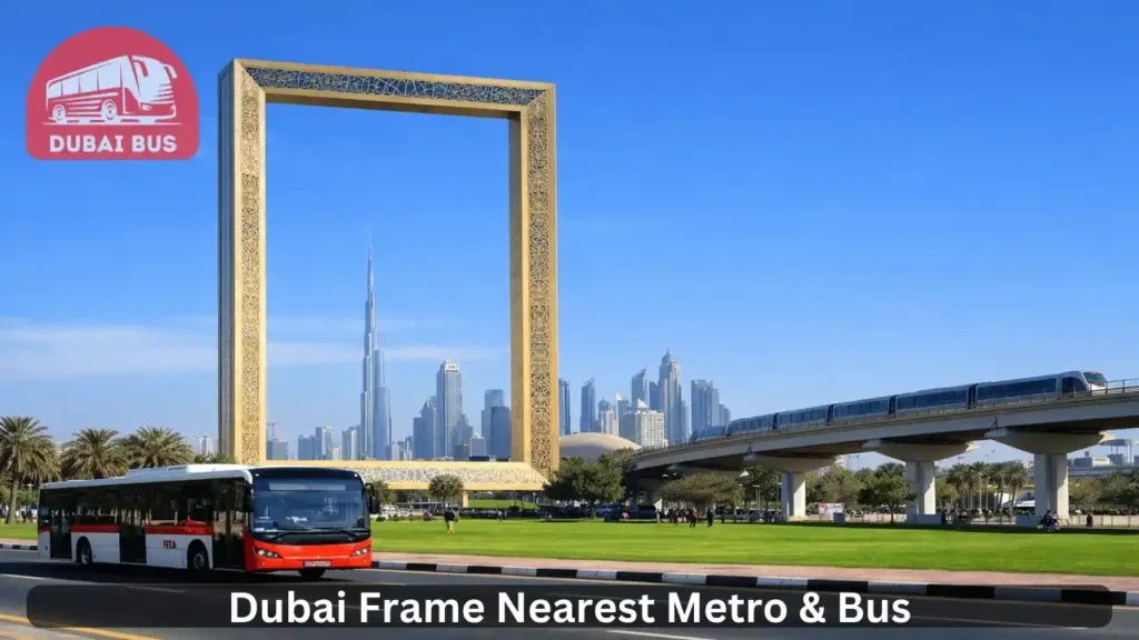 Dubai Frame Nearest Metro & Bus